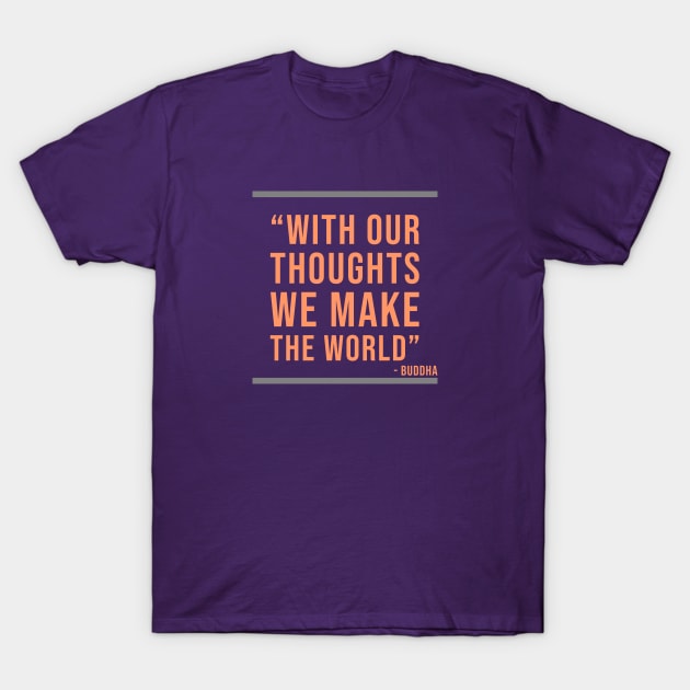 With our thoughts we make the World - Buddhist quote T-Shirt by Room Thirty Four